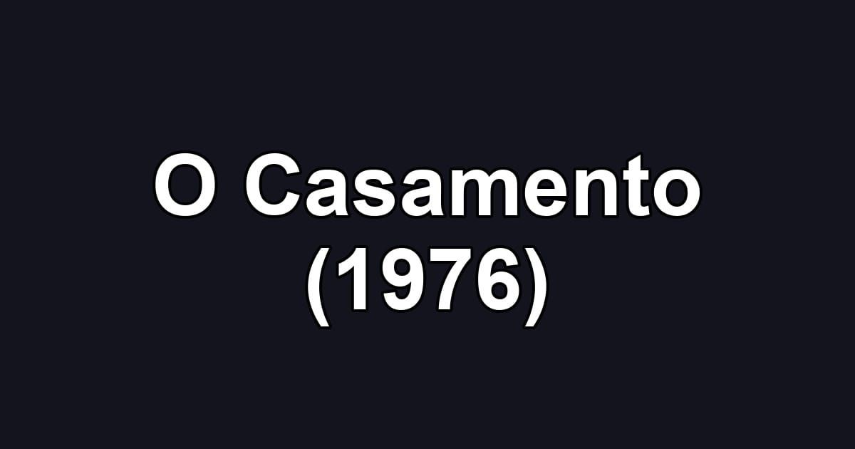 O Casamento (1976)