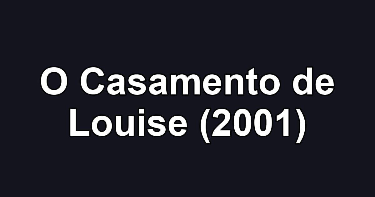 O Casamento de Louise (2001)