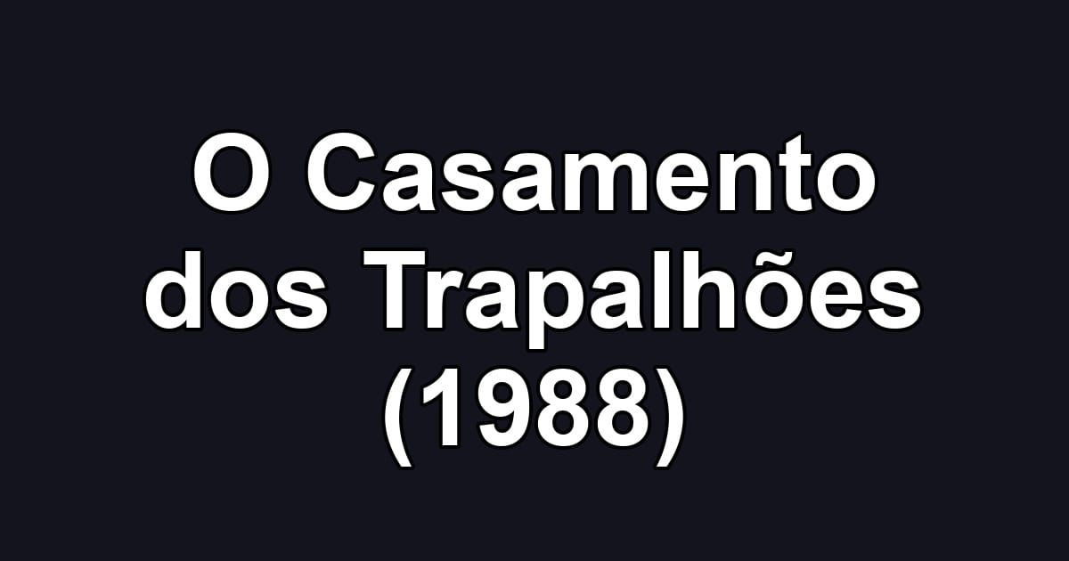 O Casamento dos Trapalhões (1988)