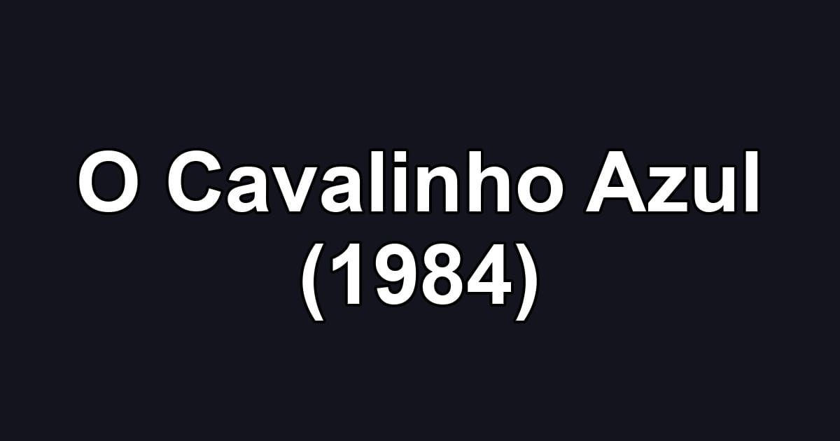 O Cavalinho Azul (1984)