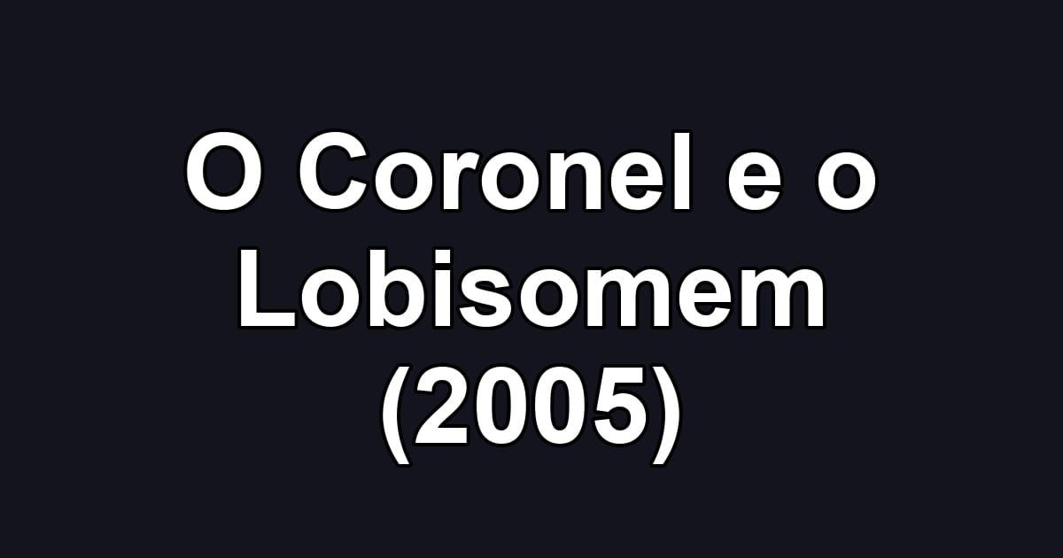 O Coronel e o Lobisomem (2005)