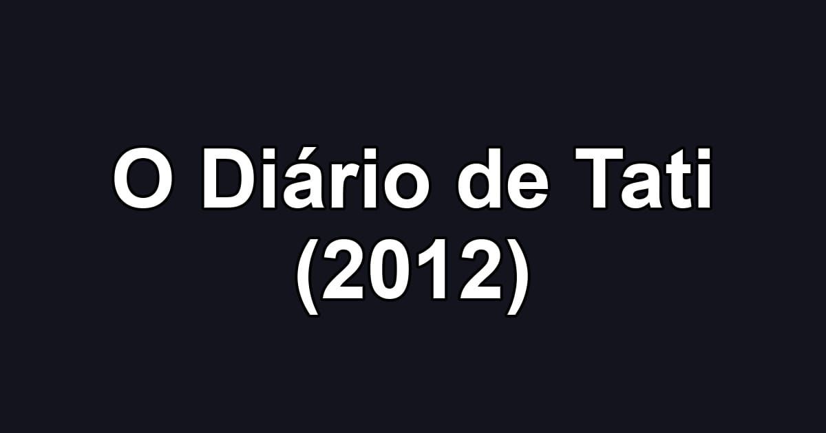 O Diário de Tati (2012)