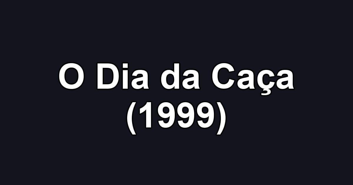 O Dia da Caça (1999)