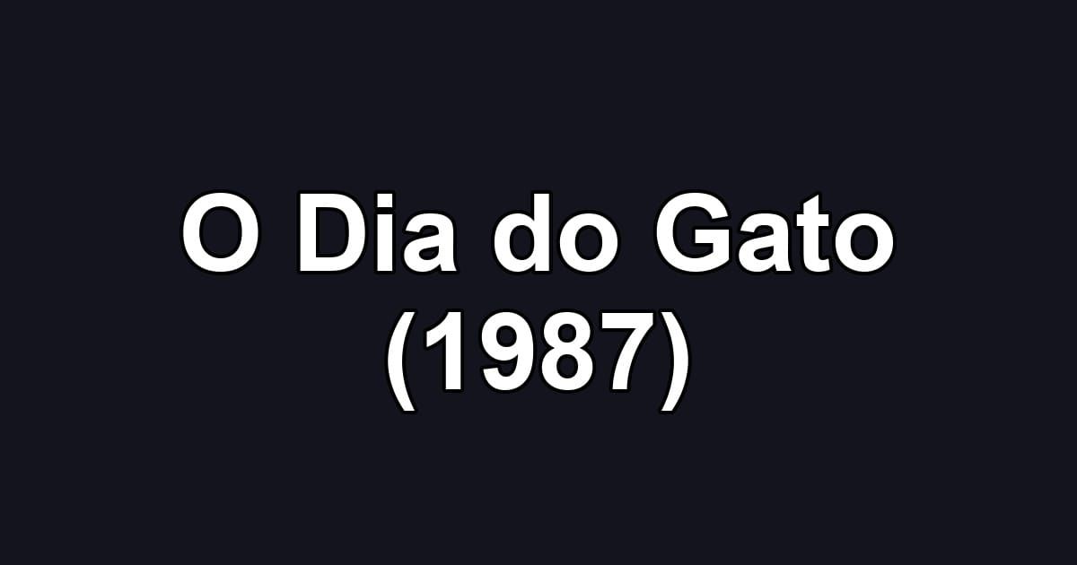 O Dia do Gato (1987)