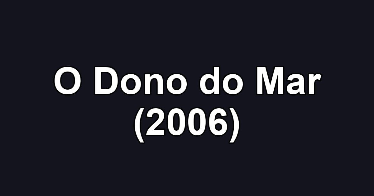 O Dono do Mar (2006)