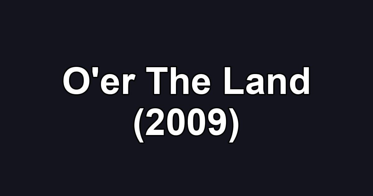 O'er The Land (2009)