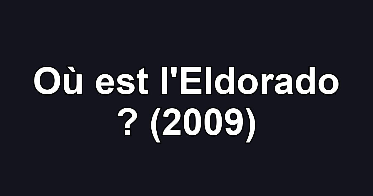 Où est l'Eldorado ? (2009)
