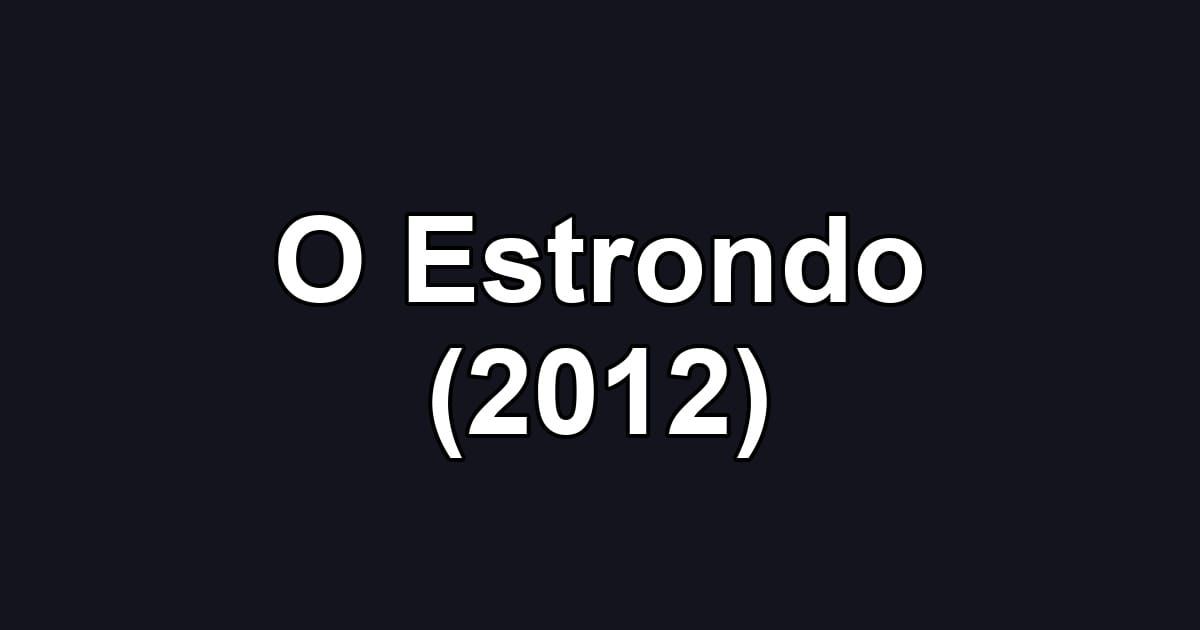 O Estrondo (2012)