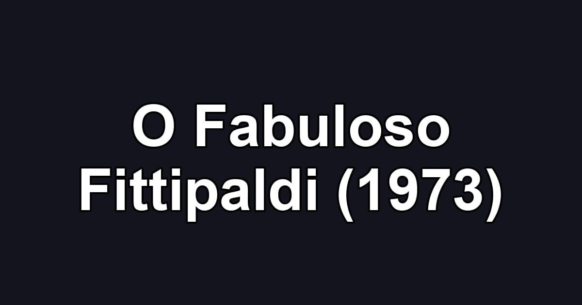 O Fabuloso Fittipaldi (1973)