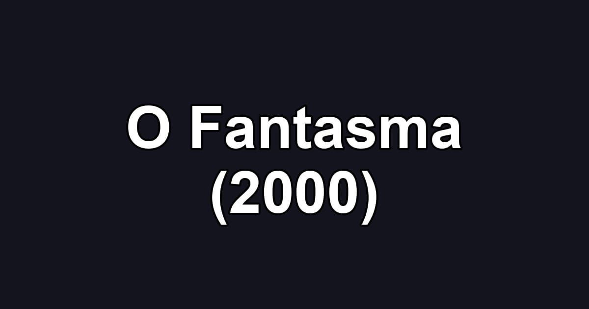O Fantasma (2000)
