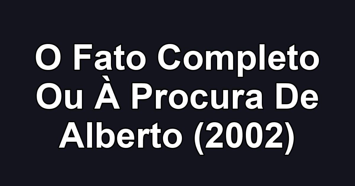 O Fato Completo Ou À Procura De Alberto (2002)