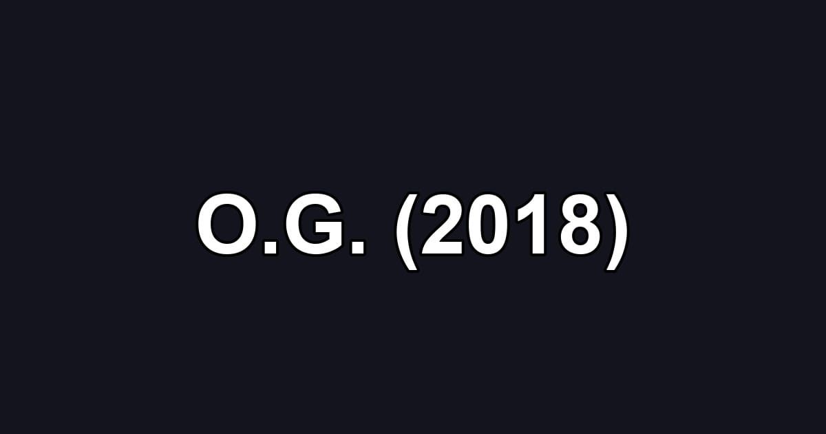 O.G. (2018)