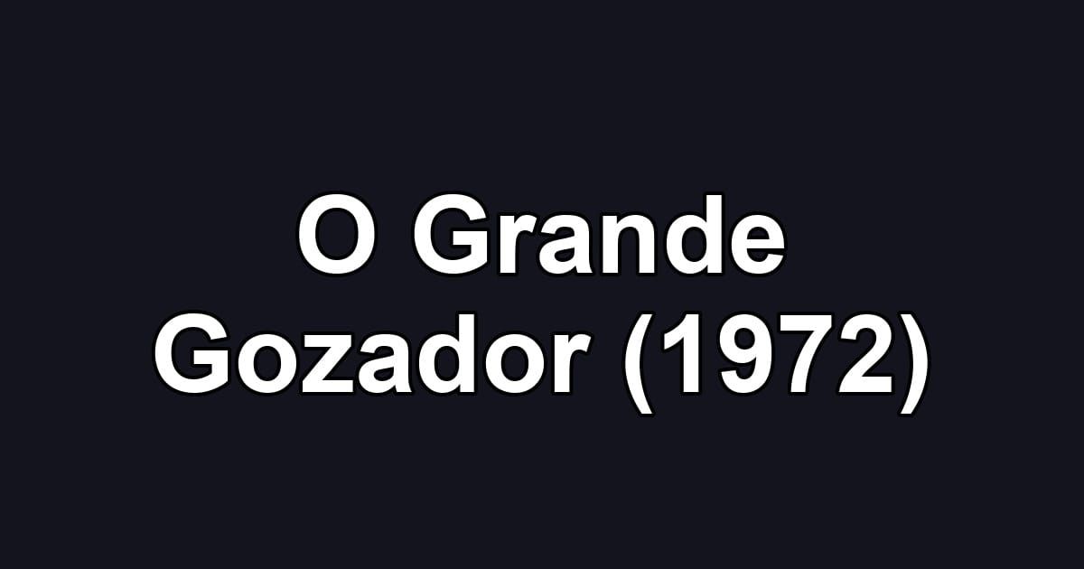 O Grande Gozador (1972)