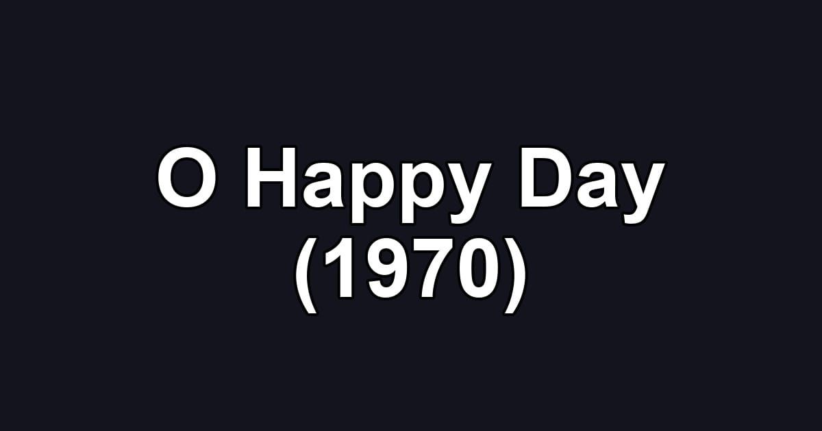 O Happy Day (1970)
