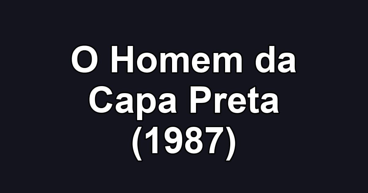 O Homem da Capa Preta (1987)