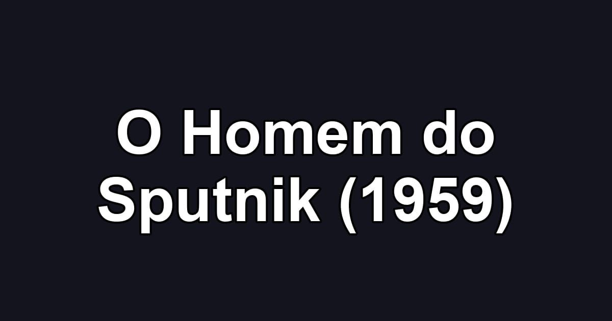 O Homem do Sputnik (1959)