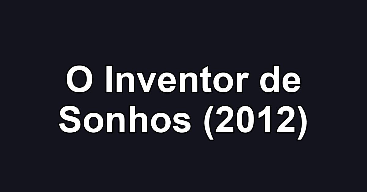 O Inventor de Sonhos (2012)