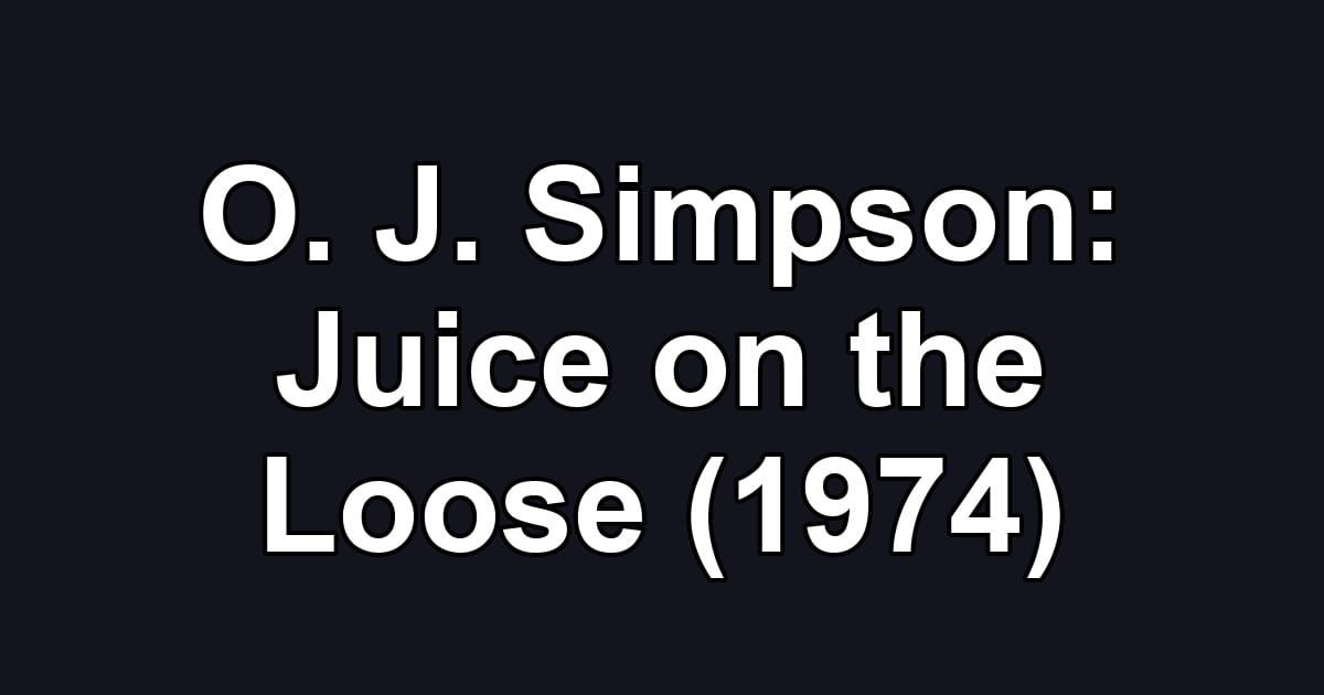 O. J. Simpson: Juice on the Loose (1974)