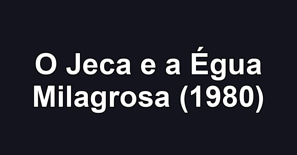 O Jeca e a Égua Milagrosa (1980)