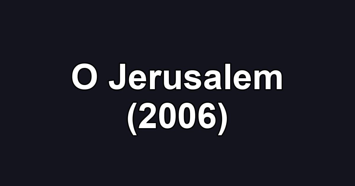 O Jerusalem (2006)