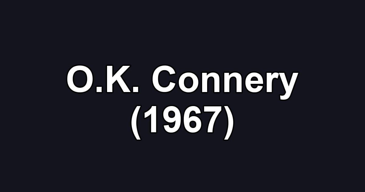O.K. Connery (1967)
