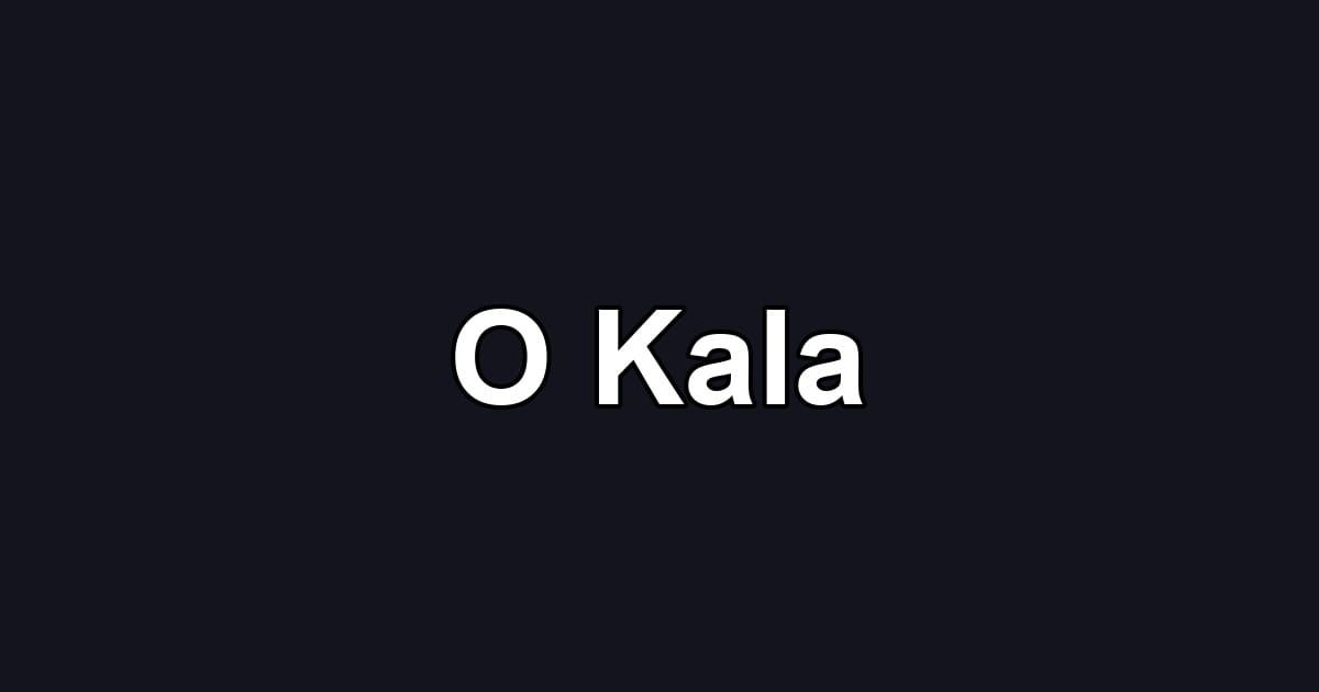 O Kala