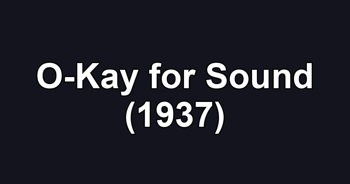 O-Kay for Sound (1937)