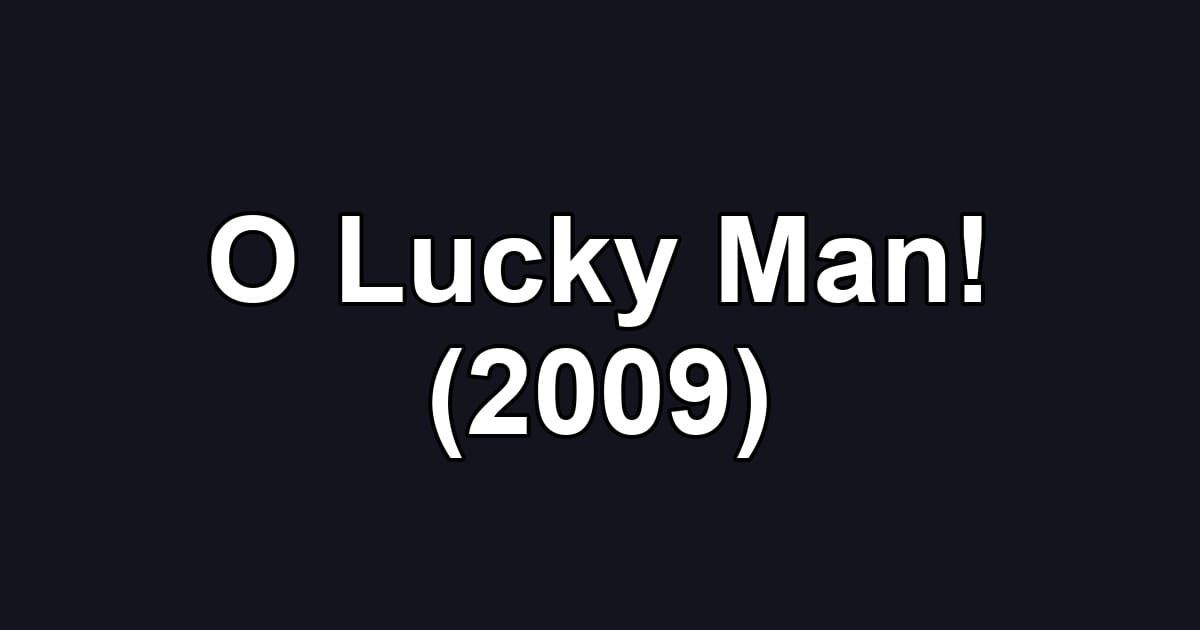 O Lucky Man! (2009)