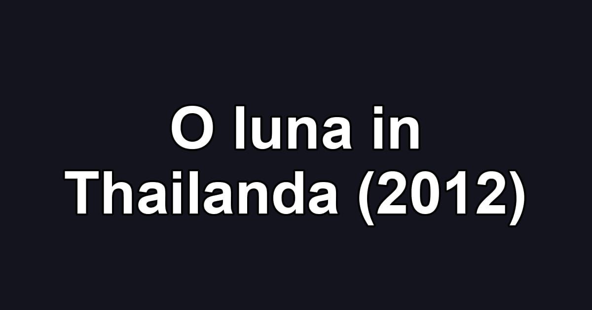 O luna in Thailanda (2012)
