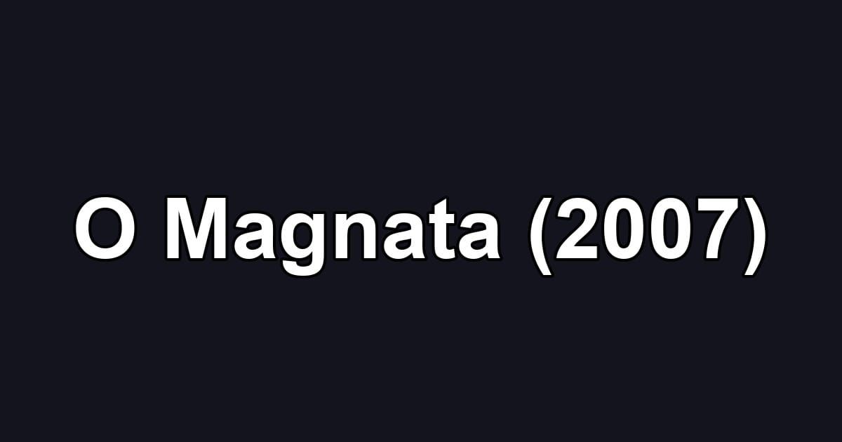 O Magnata (2007)
