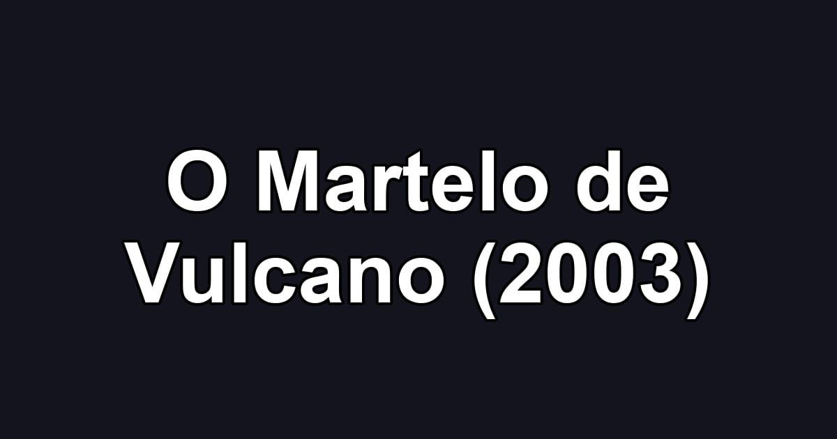 O Martelo de Vulcano (2003)