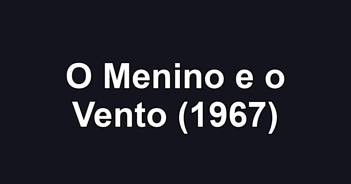 O Menino e o Vento (1967)