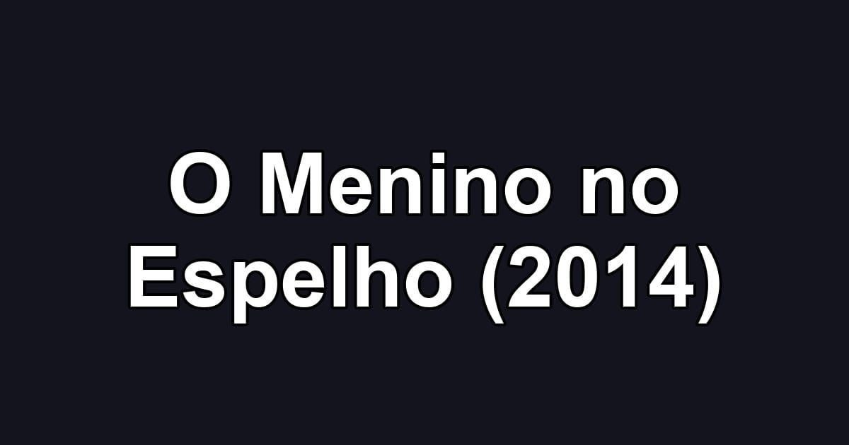 O Menino no Espelho (2014)