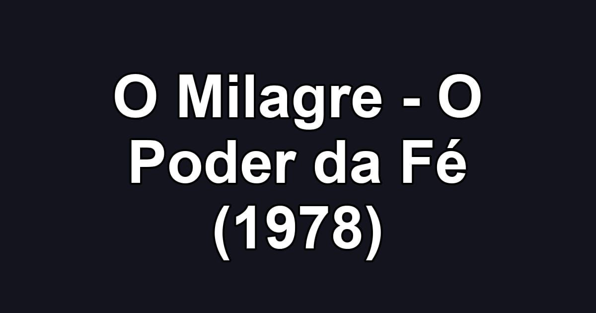 O Milagre - O Poder da Fé (1978)