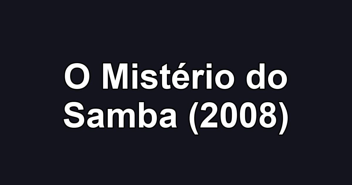 O Mistério do Samba (2008)
