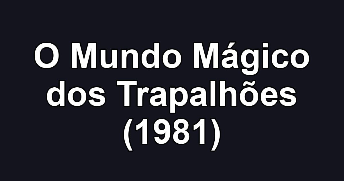 O Mundo Mágico dos Trapalhões (1981)