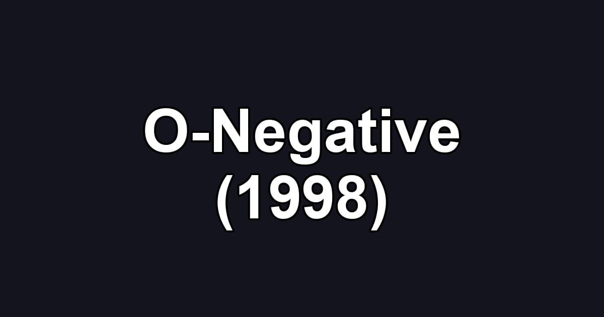 O-Negative (1998)