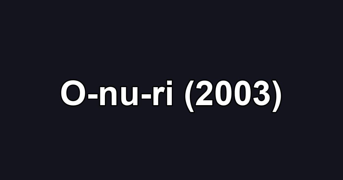O-nu-ri (2003)