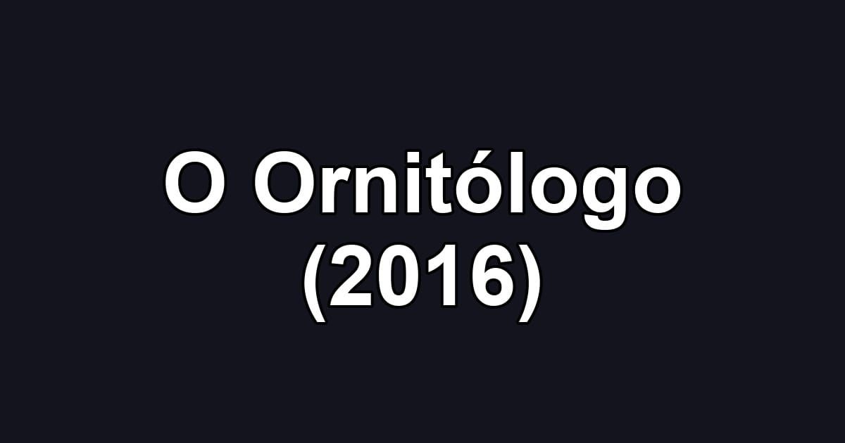 O Ornitólogo (2016)