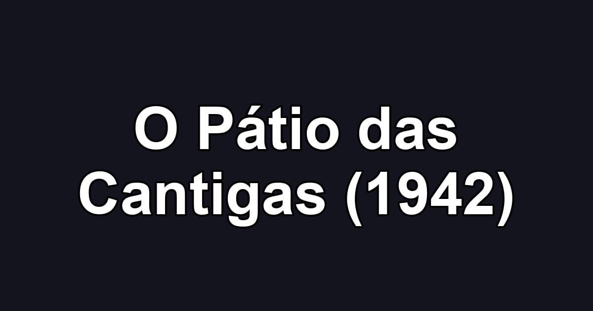 O Pátio das Cantigas (1942)