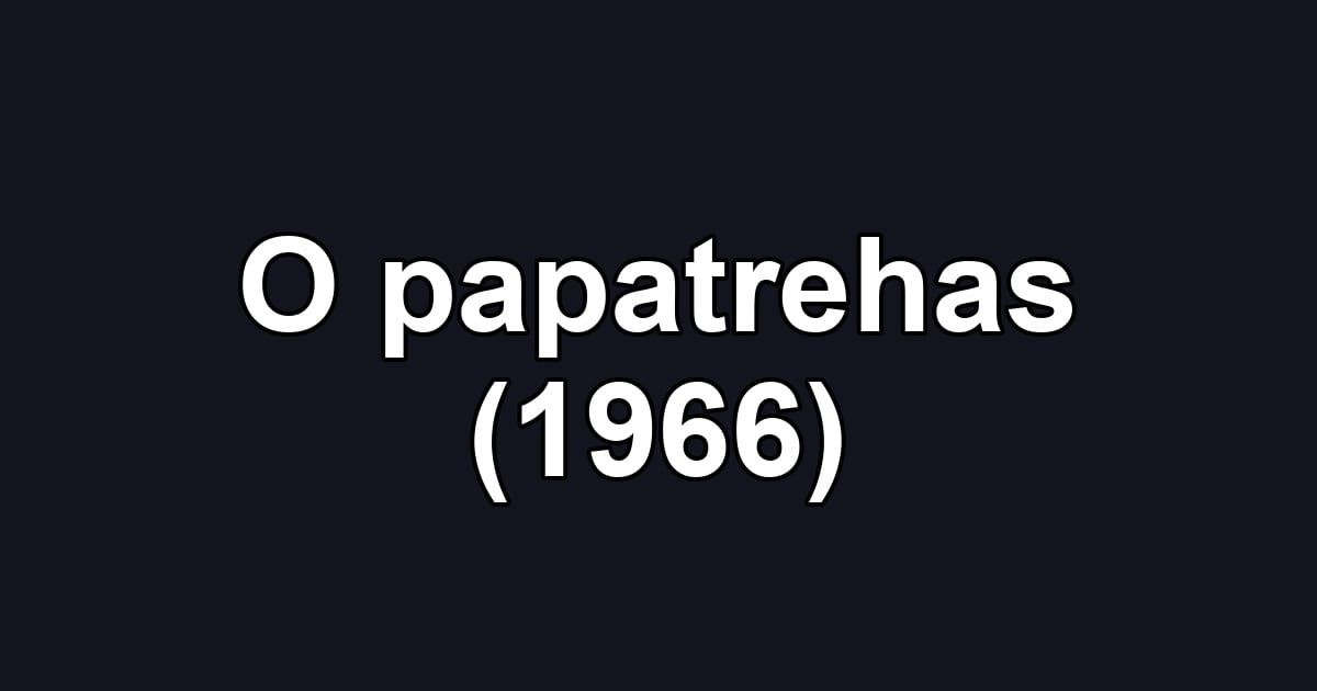 O papatrehas (1966)