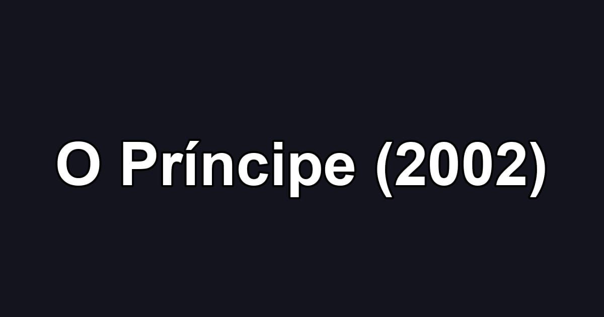 O Príncipe (2002)