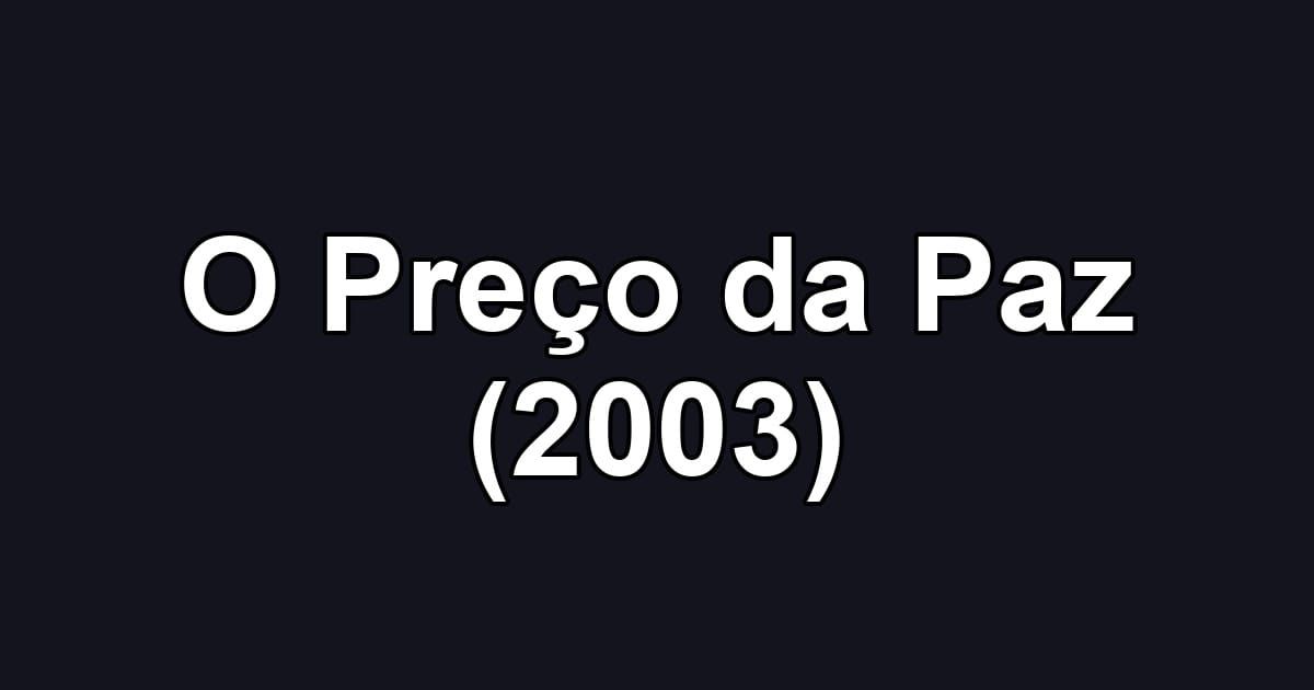O Preço da Paz (2003)