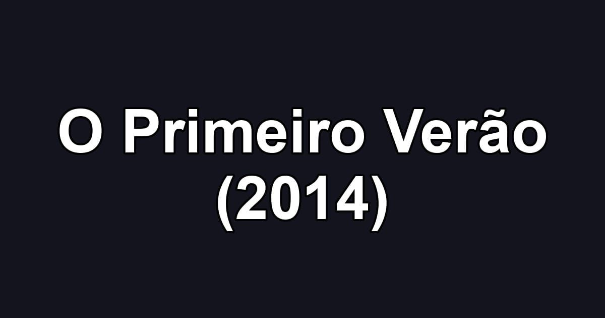 O Primeiro Verão (2014)
