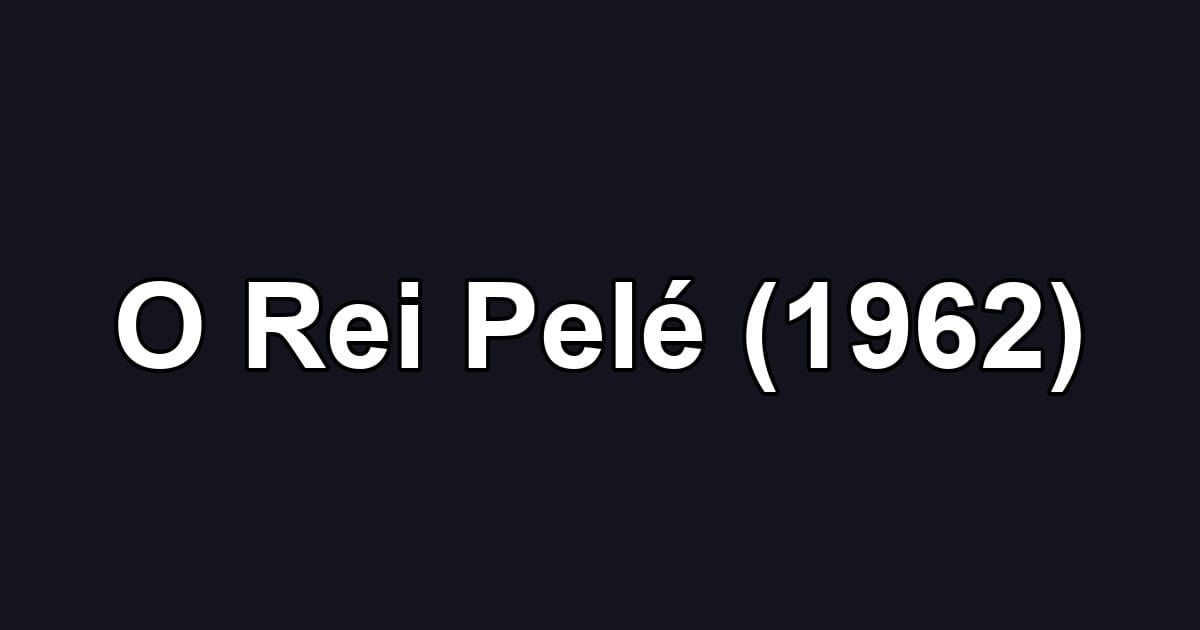 O Rei Pelé (1962)