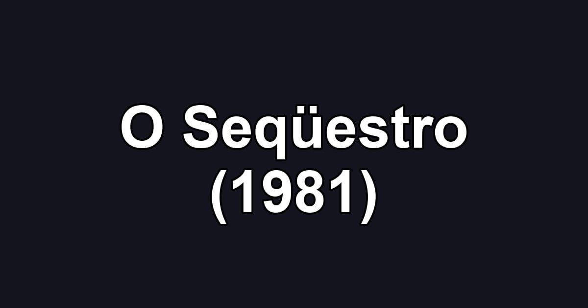 O Seqüestro (1981)