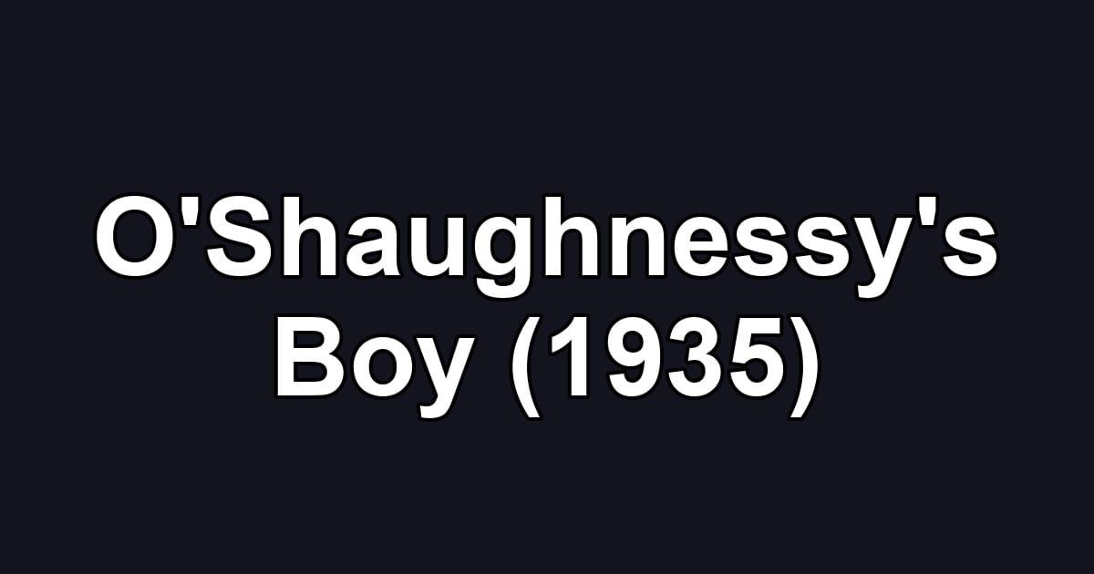 O'Shaughnessy's Boy (1935)