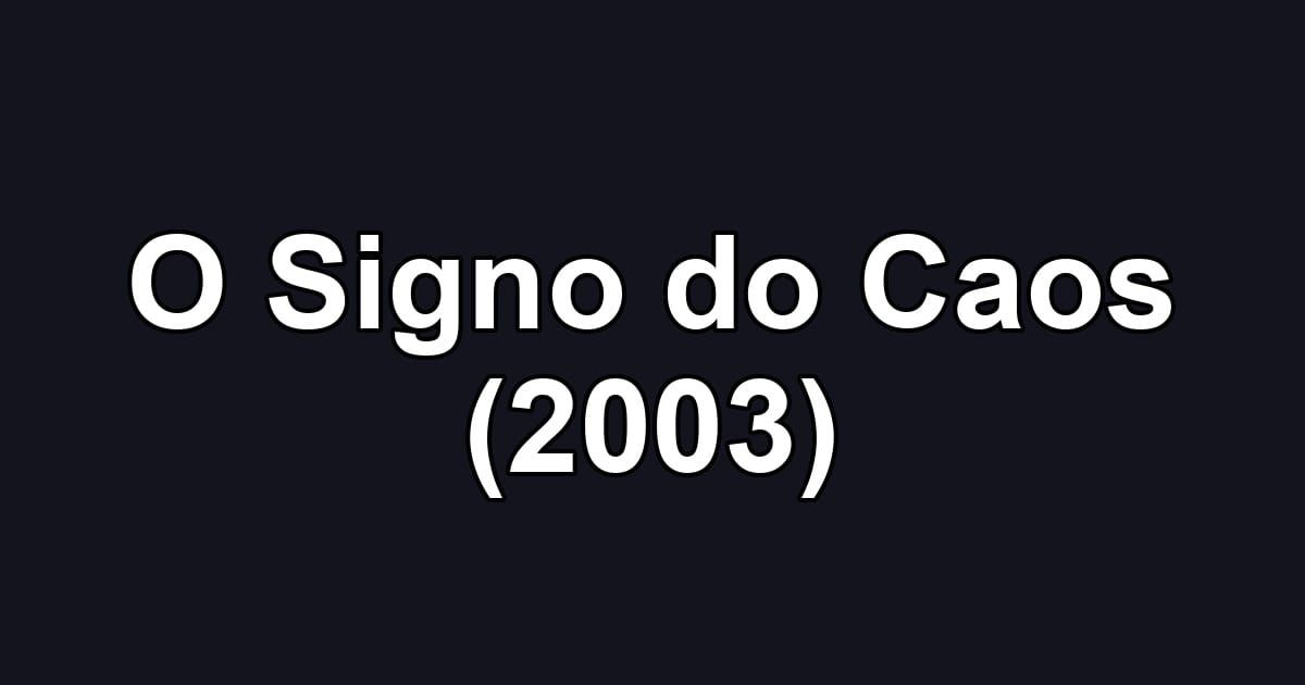 O Signo do Caos (2003)