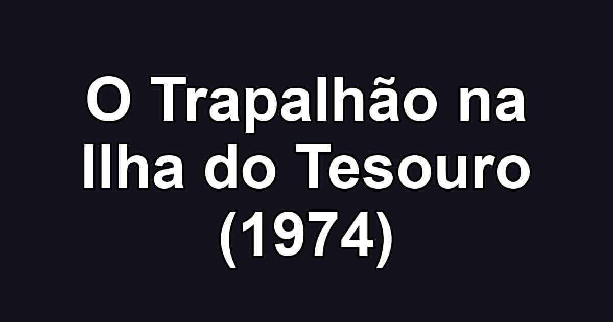 O Trapalhão na Ilha do Tesouro (1974)