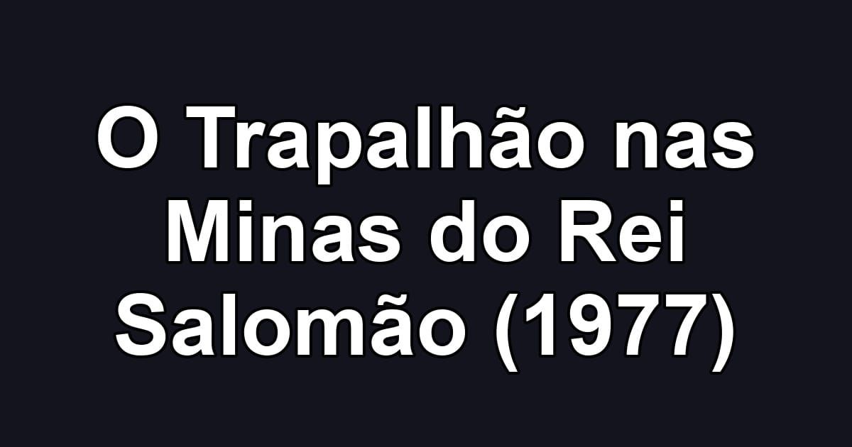 O Trapalhão nas Minas do Rei Salomão (1977)